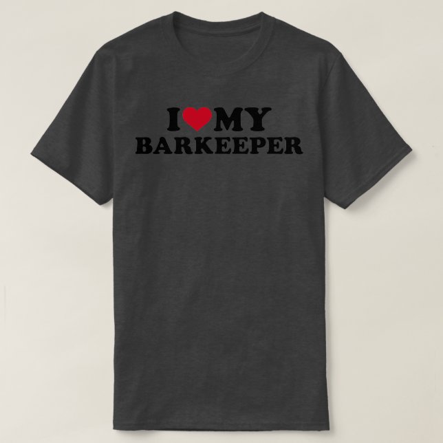 I love my Barkeeper T-Shirt (Design Front)