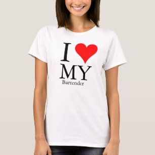 I Love My Bartender T-Shirt