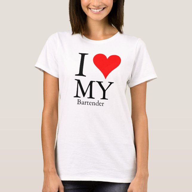 I Love My Bartender T-Shirt (Front)