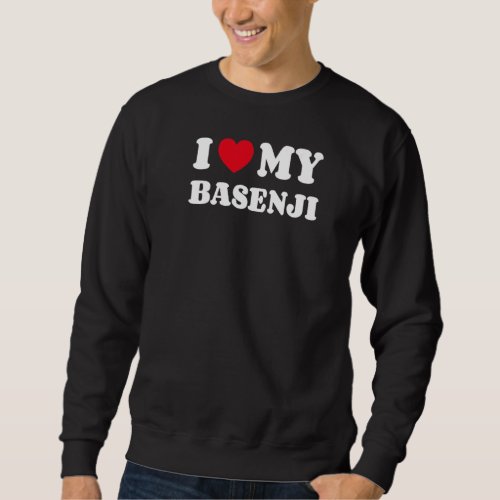 I Love My Basenji Sweatshirt