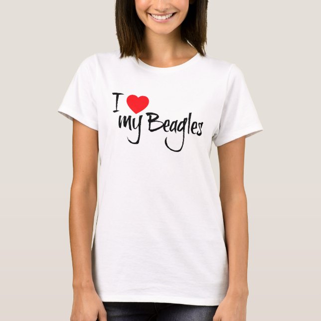 I Love My Beagles T-Shirt (Front)