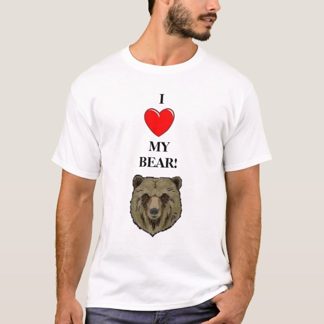 I LOVE MY BEAR! T-Shirt (Front)