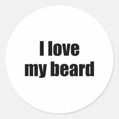 I love my beard classic round sticker
