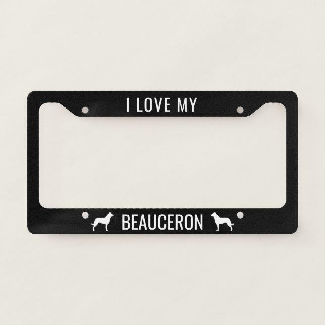 I Love My Beauceron | Dog Breed Custom License Plate Frame (Front)