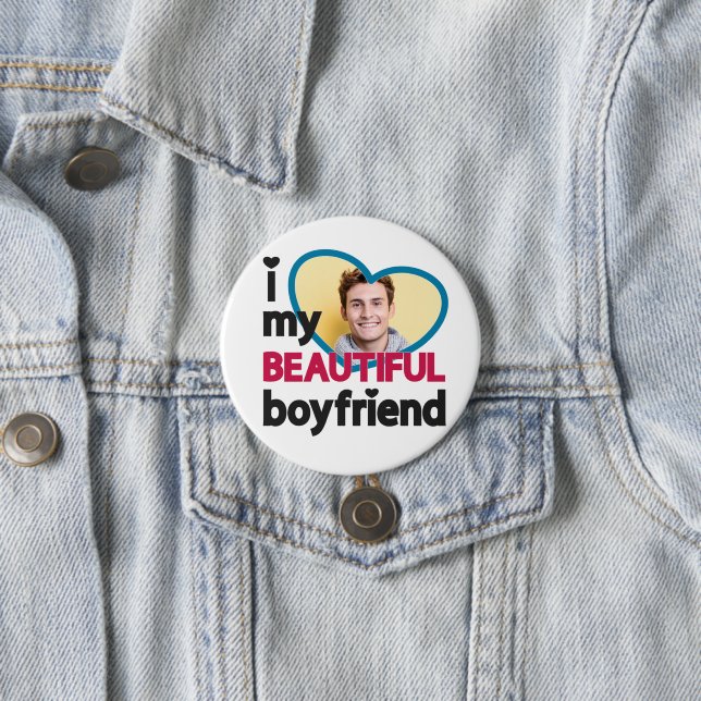 I love my beautiful boyfriend custom photo button (In Situ)