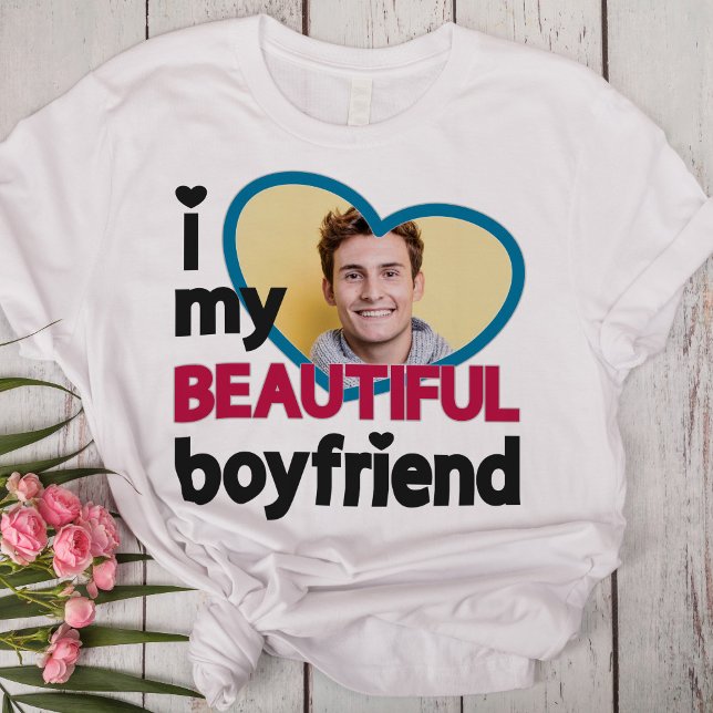 I love my beautiful boyfriend custom photo T-Shirt (Creator Uploaded)