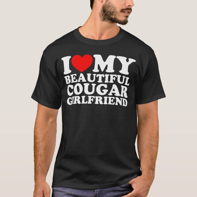 I Love My Beautiful Cougar Girlfriend T-Shirt (Front)