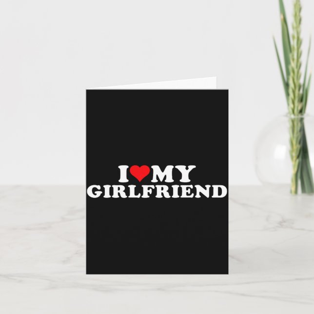 I Love My Beautiful Girlfriend I Heart My Beautifu Card (Front)