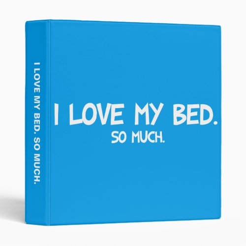 I Love My Bed _ Funny Novelty 3 Ring Binder