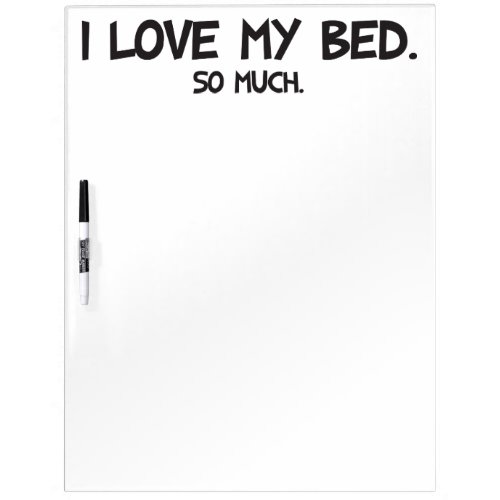 I Love My Bed _ Funny Novelty Dry Erase Board