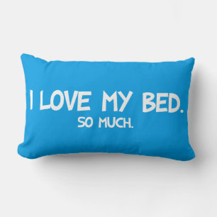 I Love My Bed - Funny Novelty Lumbar Pillow