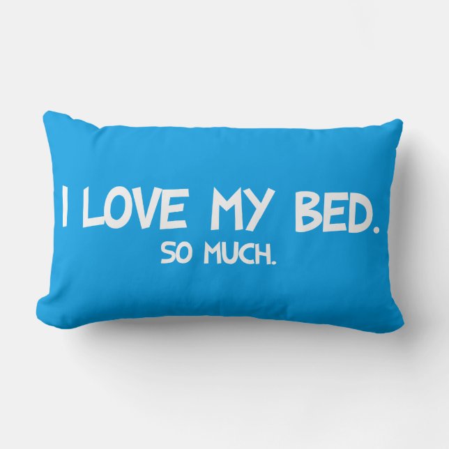 I Love My Bed - Funny Novelty Lumbar Pillow (Front)
