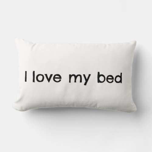 I Love My Bed Quote Teen  Lumbar Pillow