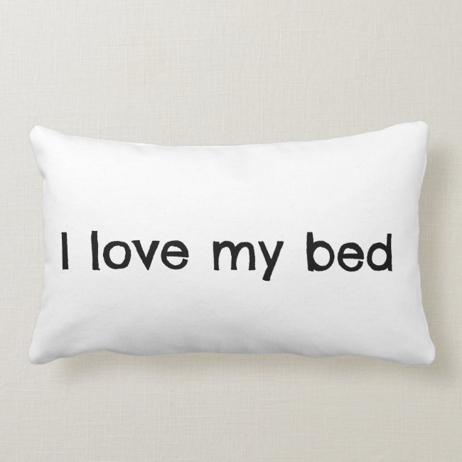 I Love My Bed Quote Teen  Lumbar Pillow