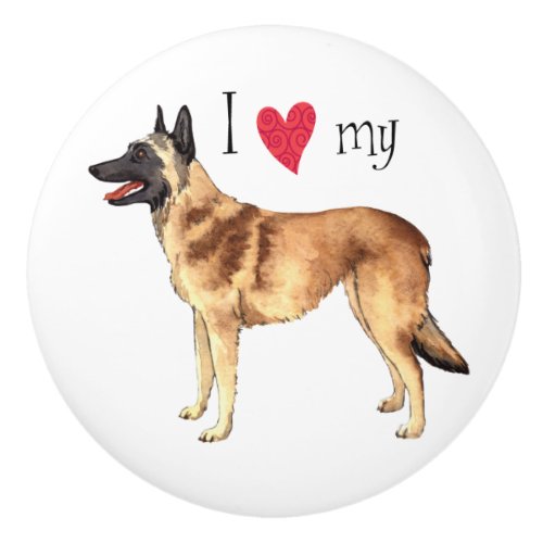 I Love my Belgian Malinois Ceramic Knob