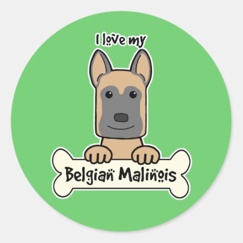 I love My Belgian Malinois Classic Round Sticker