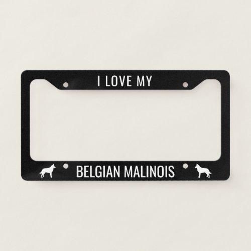 I Love My Belgian Malinois  Dog Breed Custom License Plate Frame