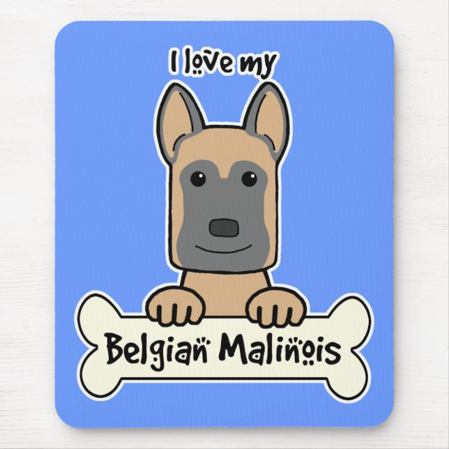 I love My Belgian Malinois Mouse Pad (Front)