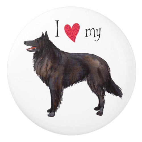 I Love my Belgian Sheepdog Ceramic Knob