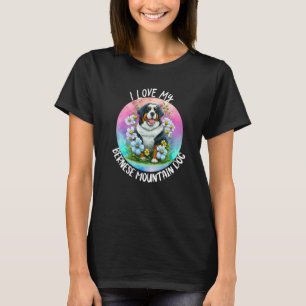I Love My Bernese Mountain Dog Mom Flowers Puppy F T-Shirt