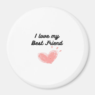 I Love My Best Friend Classic Magnet