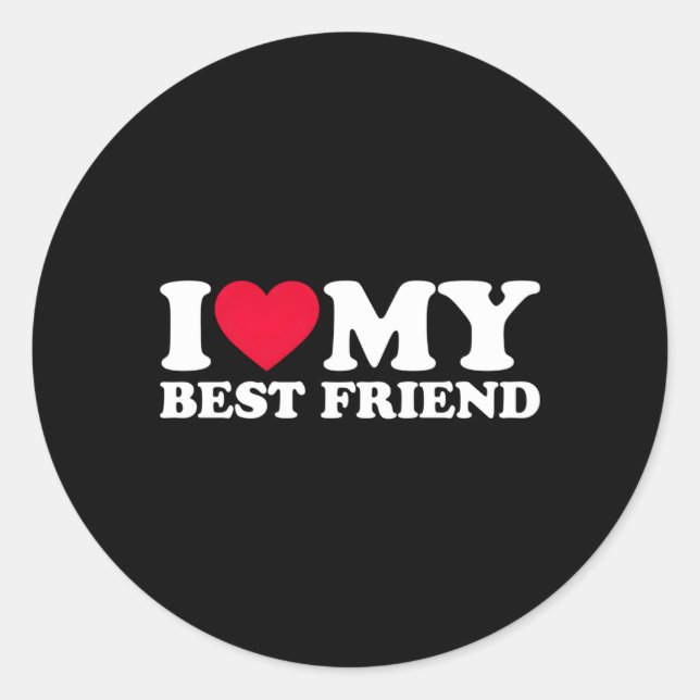 I Love My Best Friend I He My Best Friend Classic Round Sticker (Front)