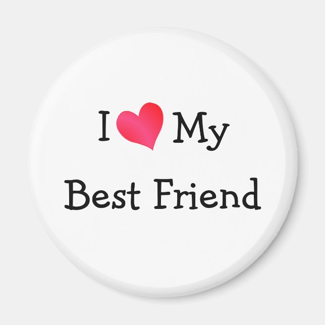I Love My Best Friend Magnet (Front)