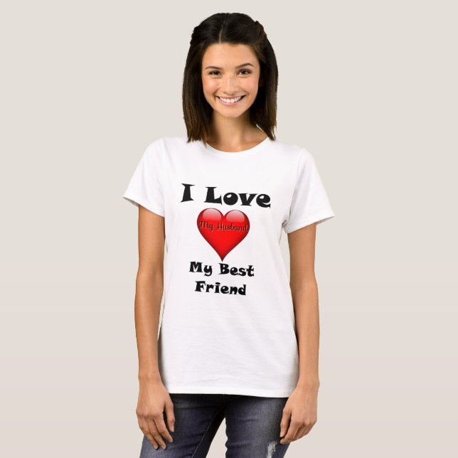 I Love My Best Friend, My Husband Shirt (Front Full)