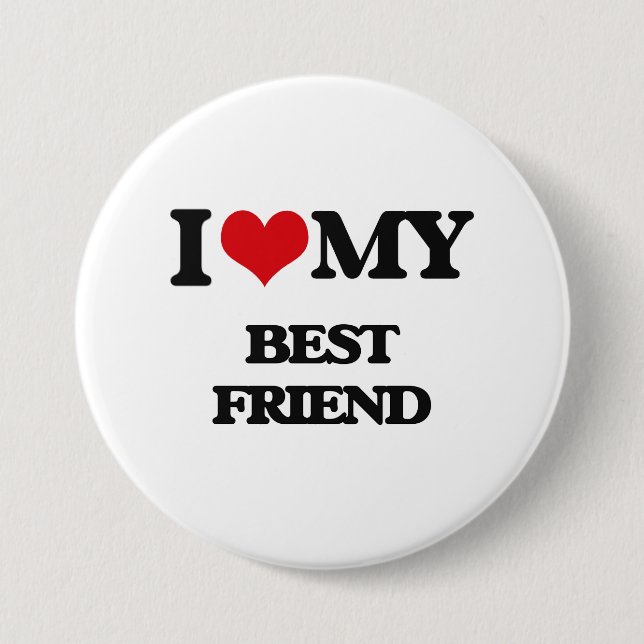 I love my Best Friend Pinback Button (Front)