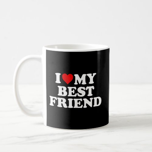 I Love My Best Friend _ Red Heart Coffee Mug