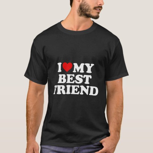 I Love My Best Friend _ Red Heart T_Shirt