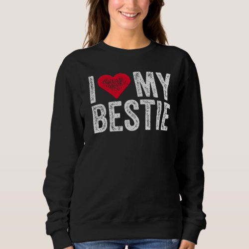 I Love My Bestie Best Friend Bff Cute Matching Fri Sweatshirt