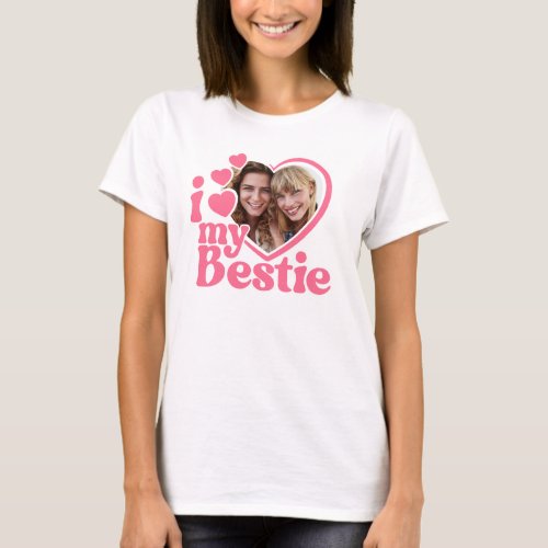 I Love My Bestie Photo Custom T_Shirt