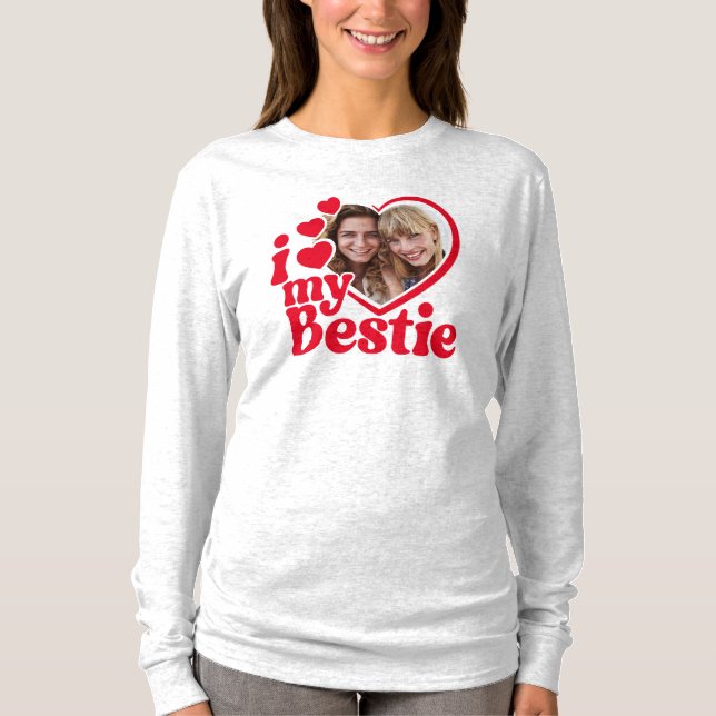 I Love My Bestie Photo Custom T-Shirt (Front)