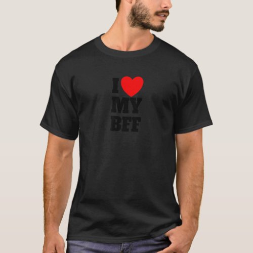 I Love My BFF Red Heart Best Friend Forever I Love T_Shirt
