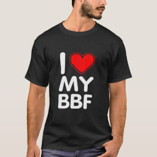 I Love My BFF T-Shirt
