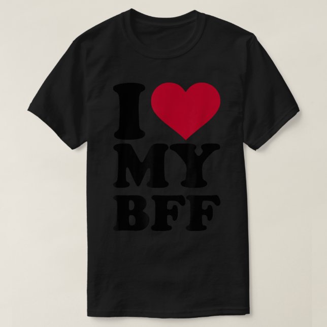 I love my BFF  T-Shirt (Design Front)