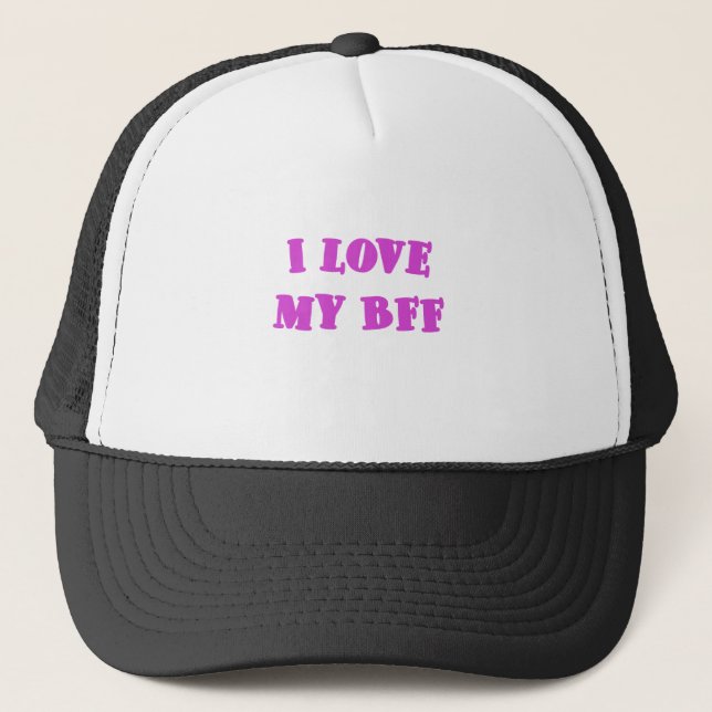 I love my BFF Trucker Hat (Front)