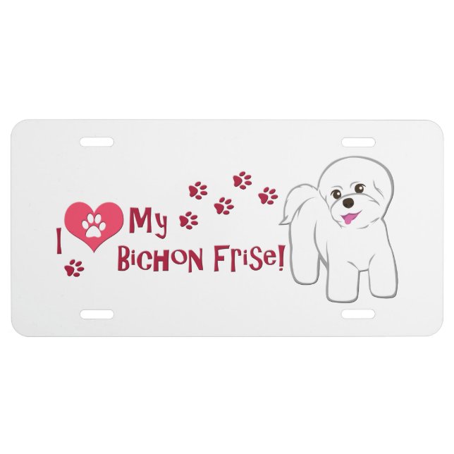 I Love My Bichon Frise! License Plate (Front)