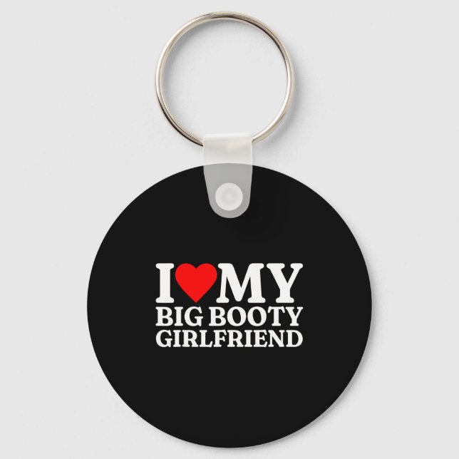 I Love My Big Booty Girlfriend Heart My Big Booty  Keychain (Front)