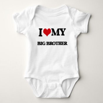 I Love My Big Brother Baby Bodysuit by familygiftshirts at Zazzle