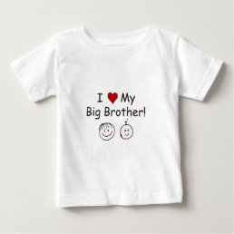 I Love My Big Brother! Baby T-Shirt