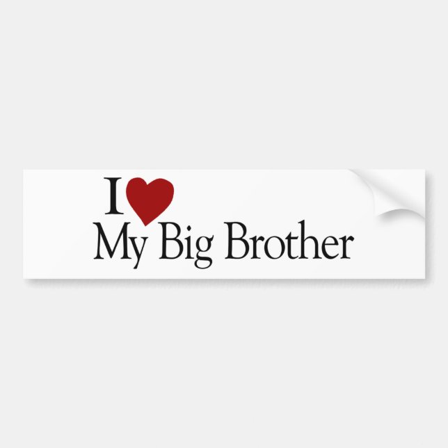 I Love My Big Brother Bumper Sticker (Front)