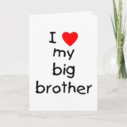 I Love My Big Brother Card