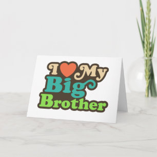 I Love My Big Brother Card
