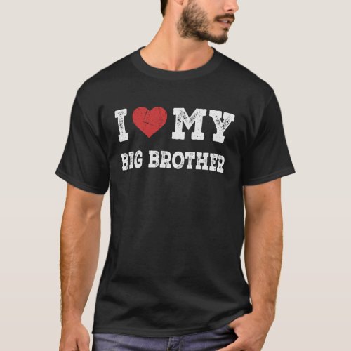 I Love My Big brother  I Heart My Big brother T_Shirt