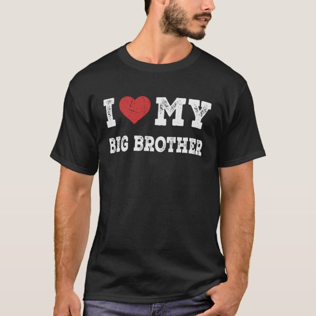 I Love My Big brother  I Heart My Big brother T-Shirt (Front)