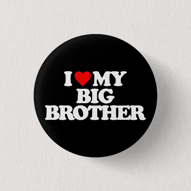 I LOVE MY BIG BROTHER PINBACK BUTTON (Front)