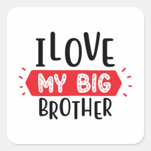 I Love My Big Brother Square Sticker