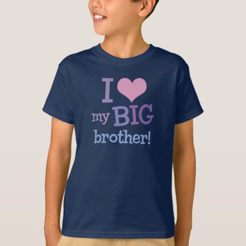 I Love My Big Brother T_Shirt